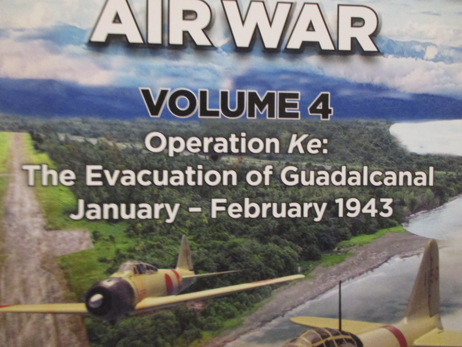 Solomons Air War Volume 4 : Operation Ke: the Evacuation of Guadalcanal January