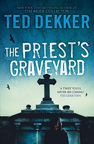 PRIEST’S GRAVEYARD By Ted Dekker