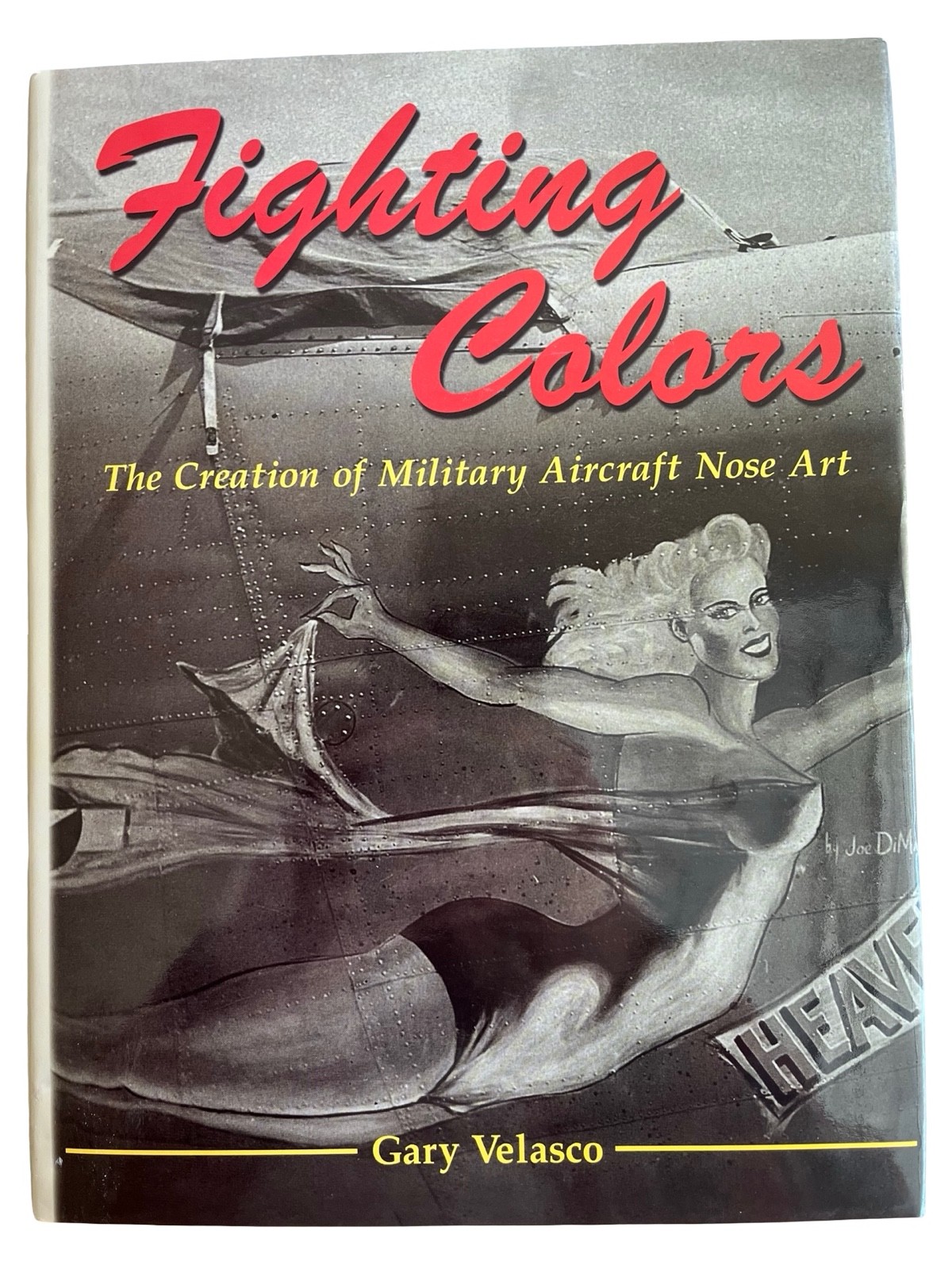 Fighting Colors: The Creation of Military Aircraft Nose Art Hardcover