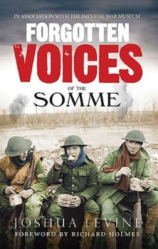 Forgotten Voices of the Somme: The Most Devastating Battle of the Great W – GOOD
