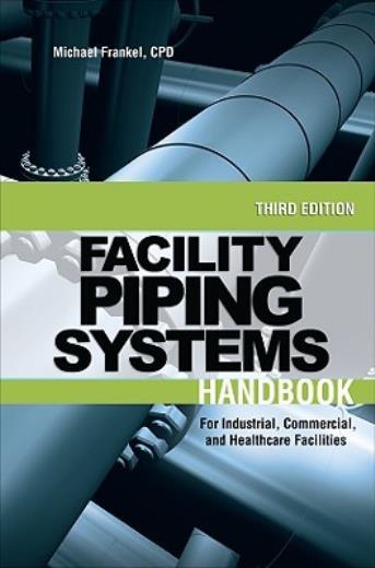 Facility Piping Systems Handbook: For Industrial, Commercial, And Healthcar…