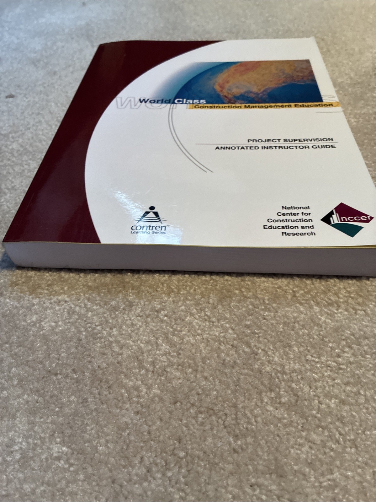 Project Supervisor Annotated Instructor’s Guide ~ NCCER ~ World Class Contructio