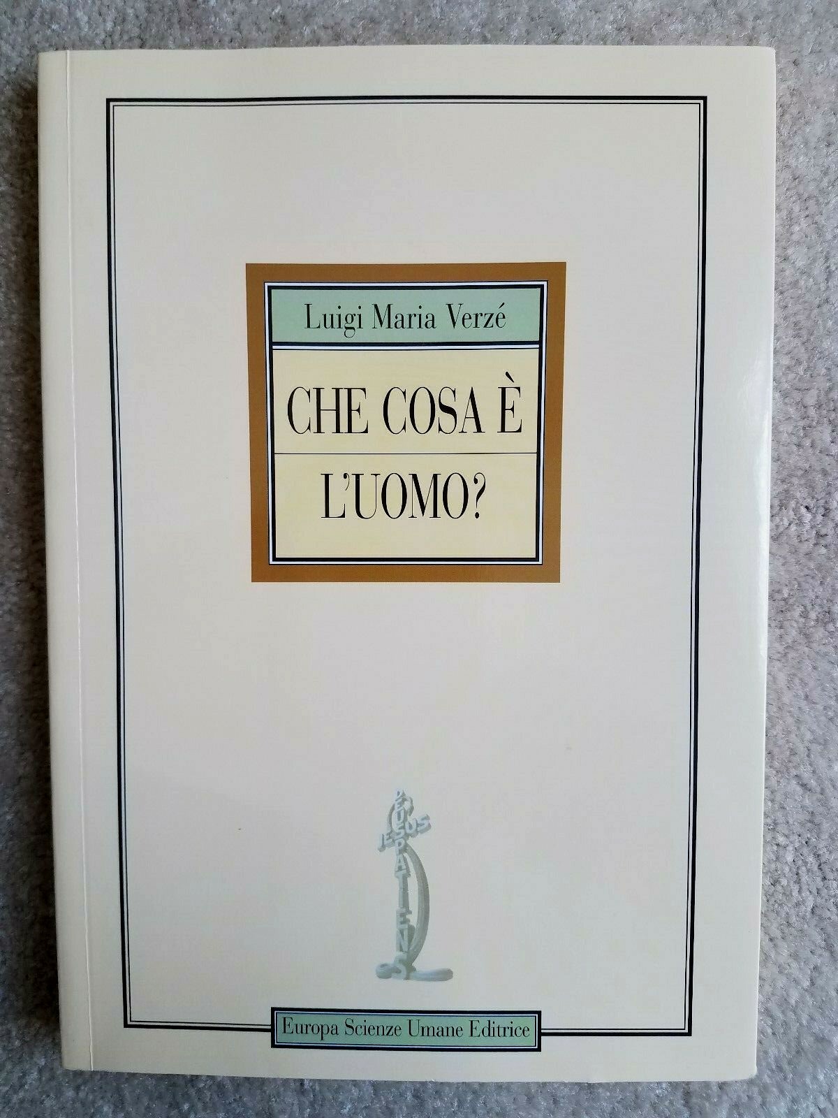 La Fede Si Fa Opera & Che Cosa E L’Uomo 2 Paperbacks by Luigi Maria Verze’-