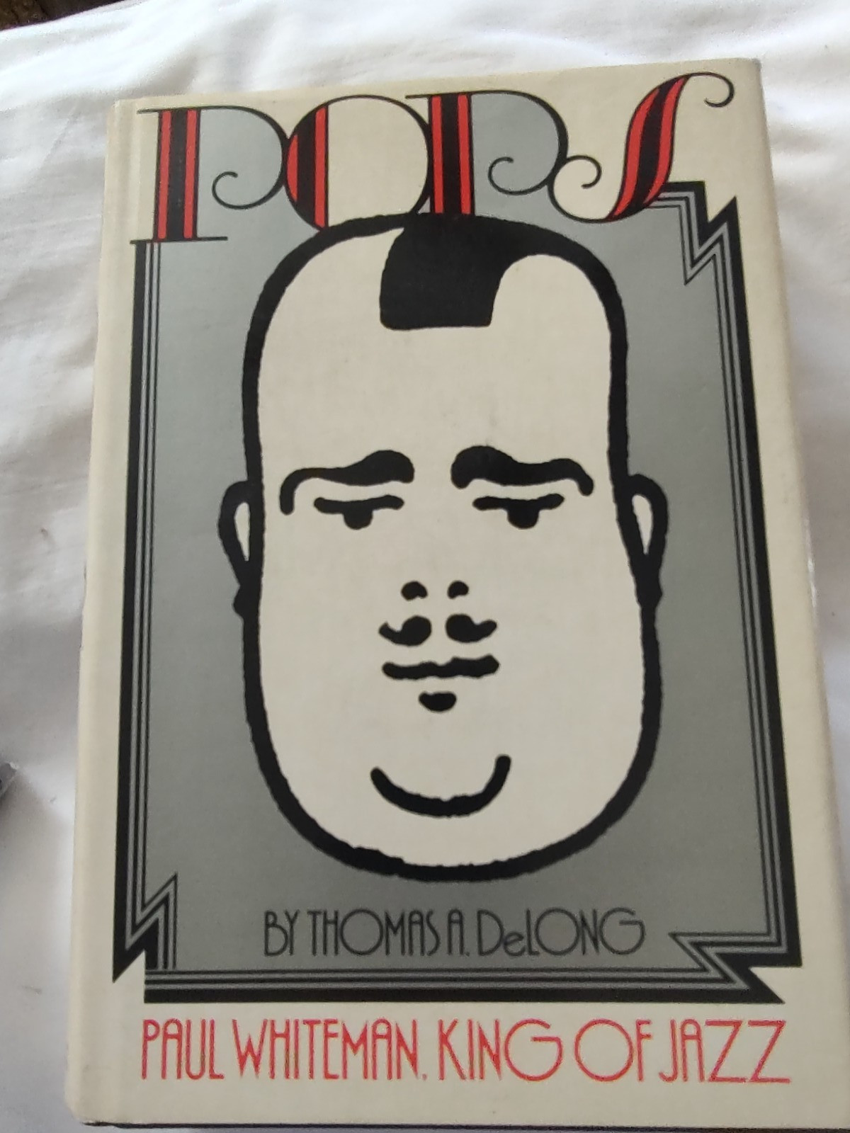 POPS Paul Whiteman King of Jazz Thomas DeLong Hardcover- 360 pages with photos