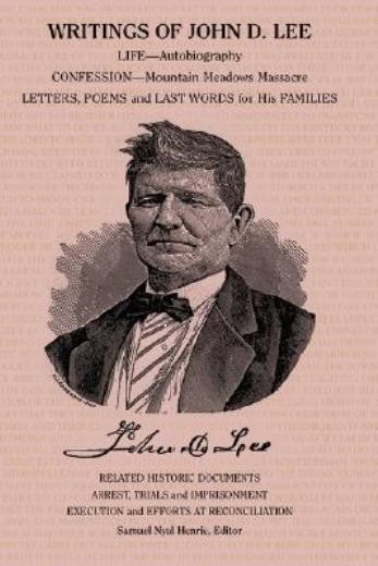 Writings Of John D Lee: Including His Autobiography, Eyewit…