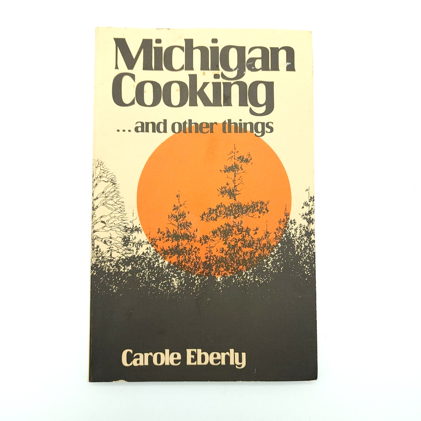 Vintage Michigan Cooking and Other Things Cookbook 1977 Carol Eberly Macinaw Pb