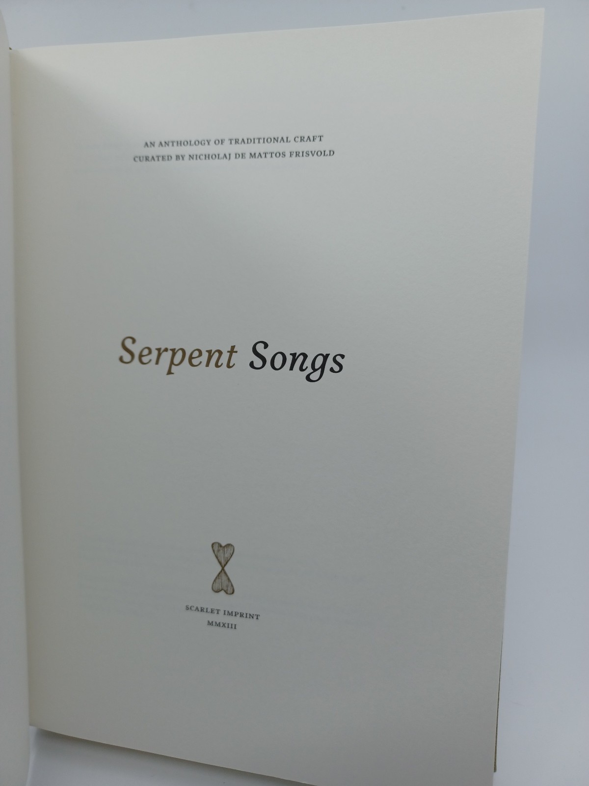 Serpent Songs by Nicholaj De Mattos Frisvold, 441/750 Scarlet Imprint Hardcover