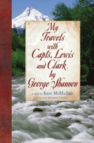 My Travels with Capts. Lewis and Clark, by- hardcover, 006008099X, Kate McMullan