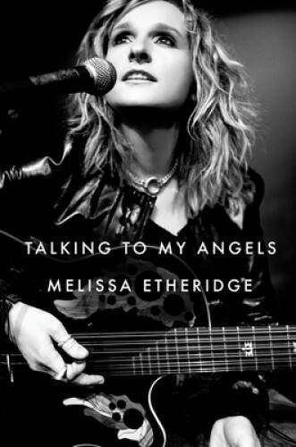 Talking to My Angels – Hardcover By Etheridge, Melissa – GOOD