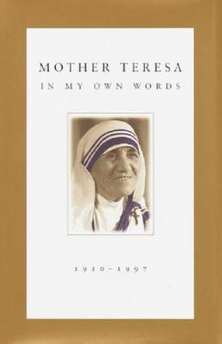 Mother Teresa: In My Own Words – Hardcover By Mother Teresa – GOOD
