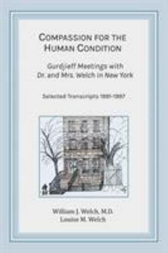 Compassion for the Human Condition: Gurdjieff Meetings with Dr. and Mrs….