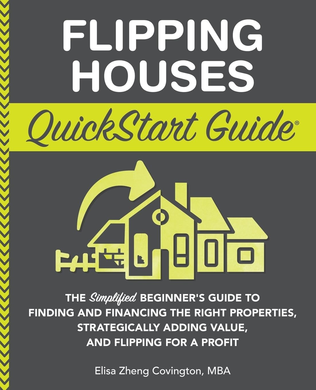 Flipping Houses QuickStart Guide: The Simplified Beginner’s Guide to Findi…
