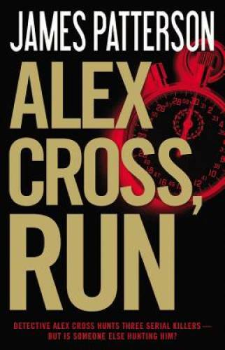 Alex Cross, Run – Hardcover By Patterson, James – VERY GOOD