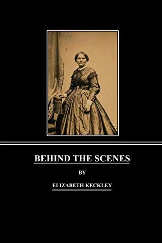 Behind The Scenes by Keckley, Elizabeth Book The Fast Free Shipping