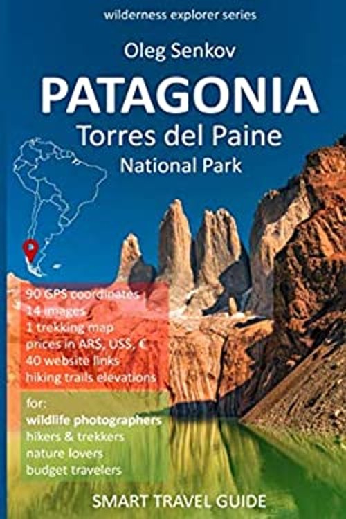 PATAGONIA, Torres Del Paine National Park : Smart Travel Guide fo