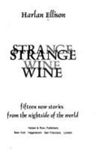 Strange Wine: Fifteen New Stories from the Nightside of the World by Ellison