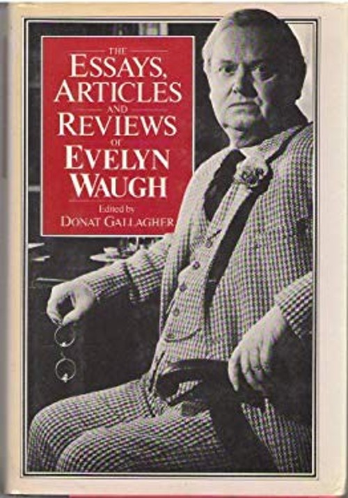 The Essays, Articles and Reviews of Evelyn Waugh Hardcover Evelyn