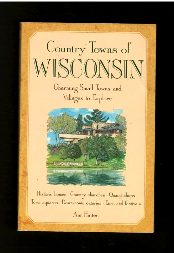 COUNTRY TOWNS OF WISCONSIN-QUAINT SHOPS-DOWN HOME EATERIES-FAIRS-HISTORY-EXPLORE