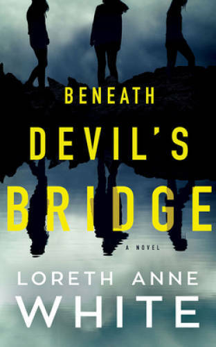 Beneath Devil’s Bridge: a novel – Paperback By White, Loreth Anne – VERY GOOD