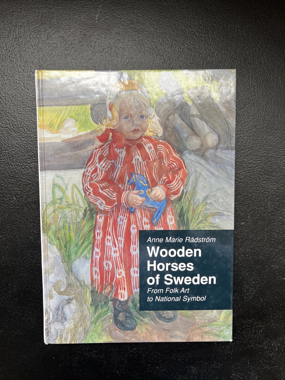 Wooden Horses of Sweden: From Folk Art to National Symbol by Anne Marie Radstrom