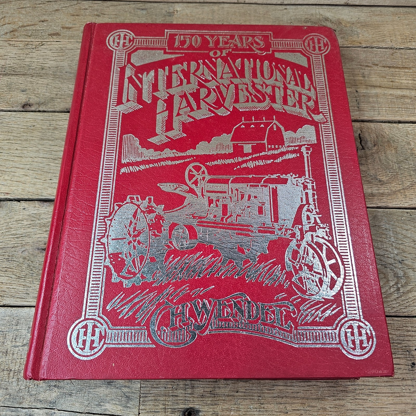 150 Years of International Harvester C.H. Wendel HC Farmall Tractor History