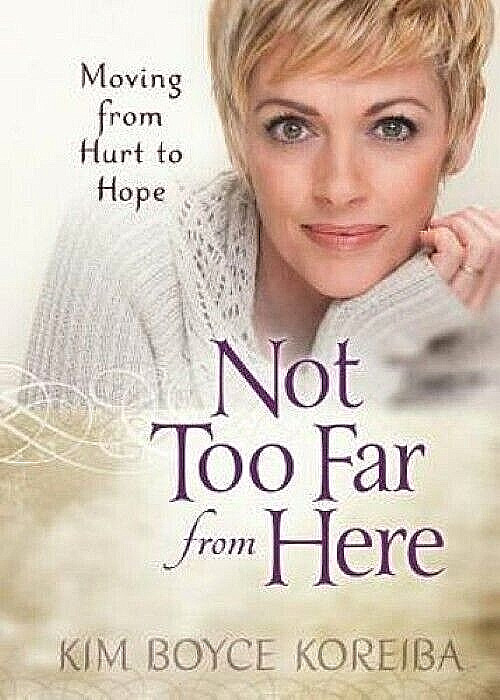 Not Too Far from Here Kim Boyce Koreiba First Edition NEW Hardcover FREE Ship!