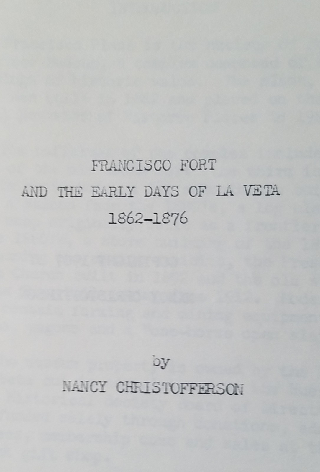 Francisco Fort, And The Early Days Of LA Veta 1862 To 1876. Colorado. 35 Pages