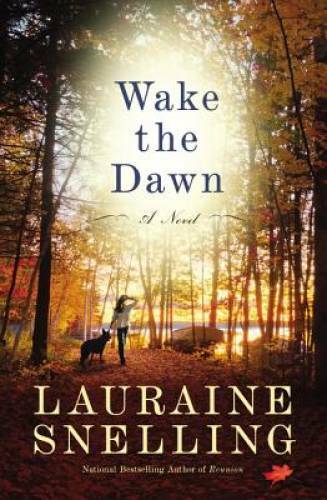 Wake the Dawn: A Novel – Paperback By Snelling, Lauraine – GOOD
