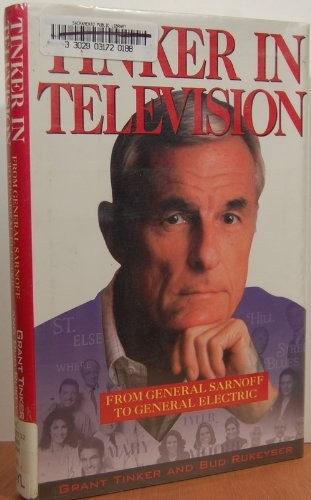 Tinker in Television: From General Sarnoff to General Electric by Bud Rukeyser