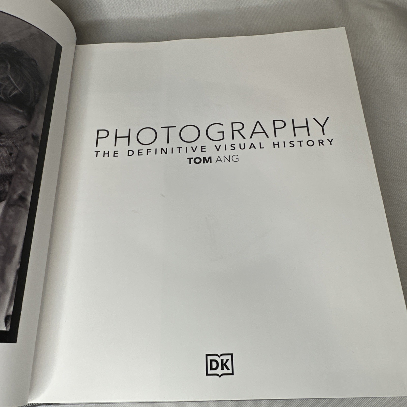 PHOTOGRAPHY The Definitive Visual History Tom Ang DK Abridged Edition 2021