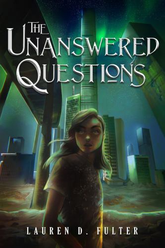 The Unanswered Questions (Book One of the Unanswered Questions Series) Lauren D