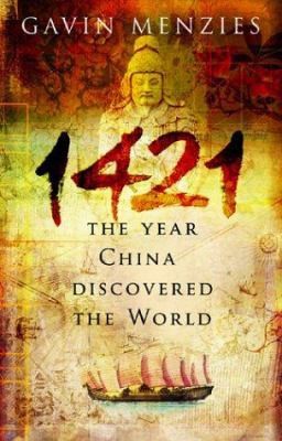 1421: The Year China Discovered the World by Gavin Menzies