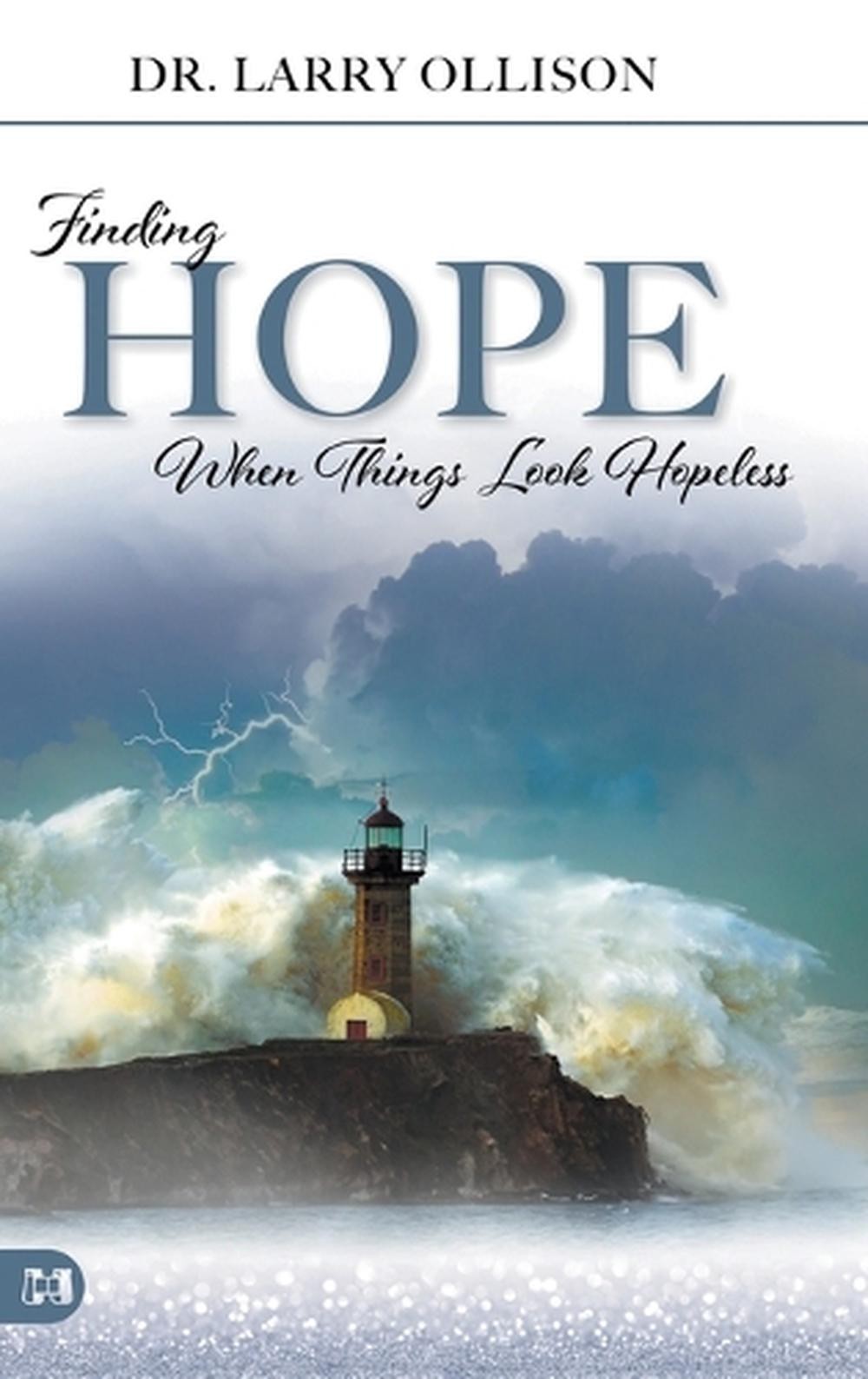 Finding Hope When Things Look Hopeless by Dr. Larry Ollison Hardcover Book