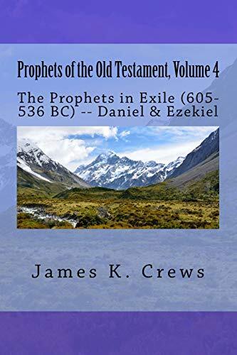 Prophets of the Old Testament, Volume 4: The Prophets in Exile (605-536 BC) –,