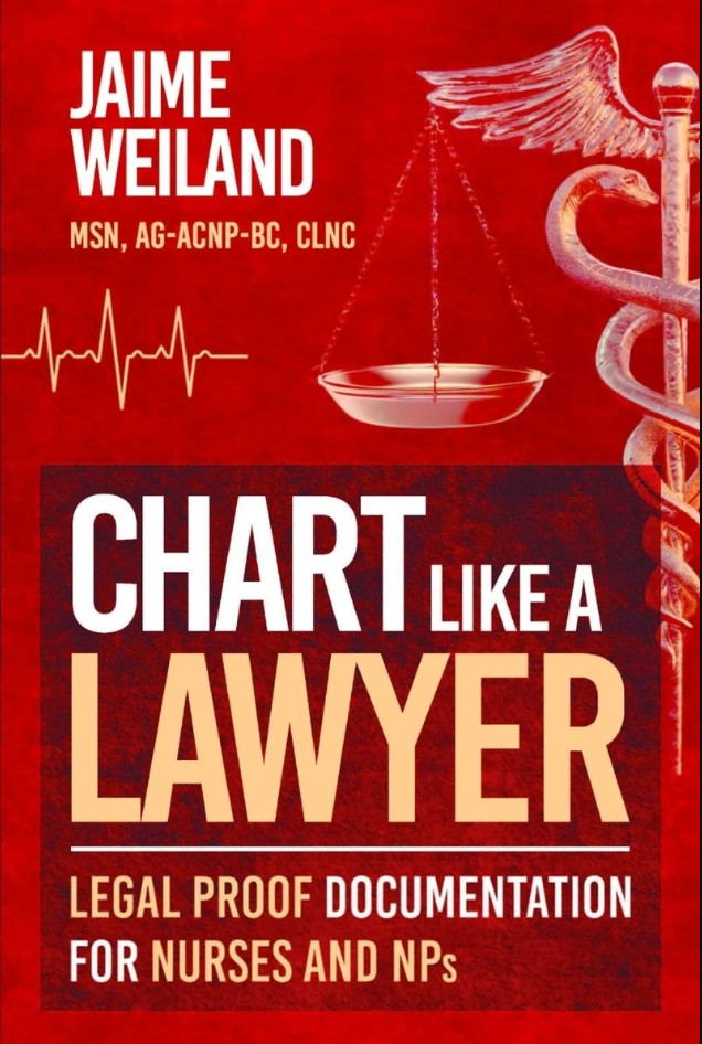 Chart Like a Lawyer Legal-Proof Documentation for Nurses & NPs Jaime Weiland Pap