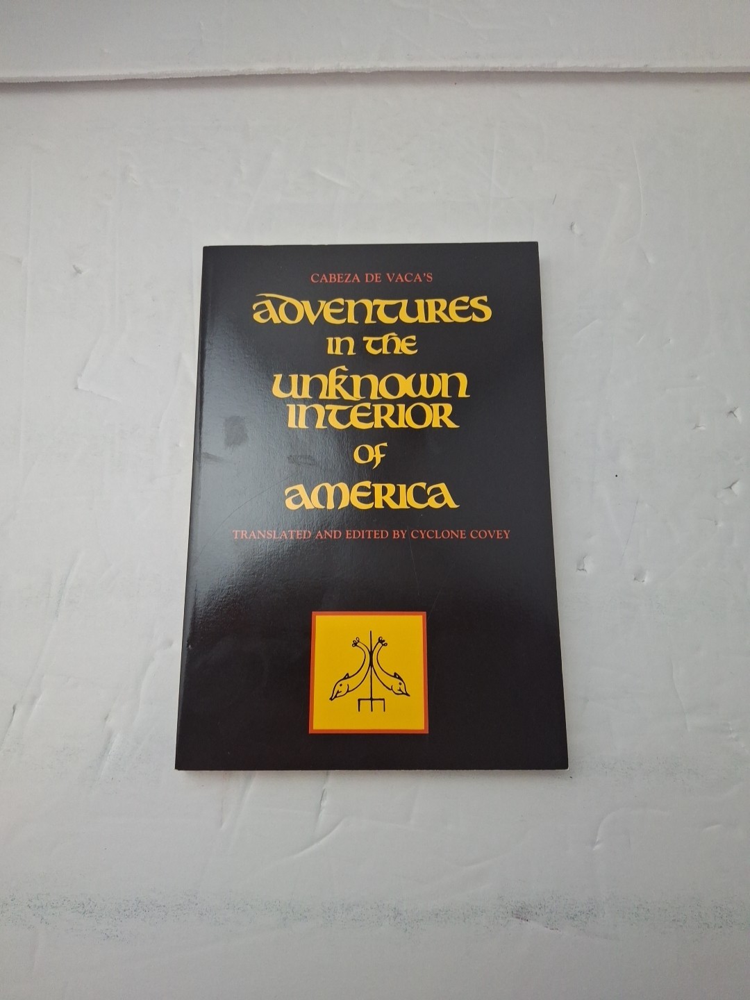 Cabeza de Vaca, Adventures in the Unknown Interior of America, 1993 Paperback