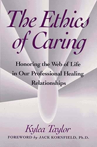 The Ethics of Caring: Honoring the Web of Life in Our Professional Healin – GOOD