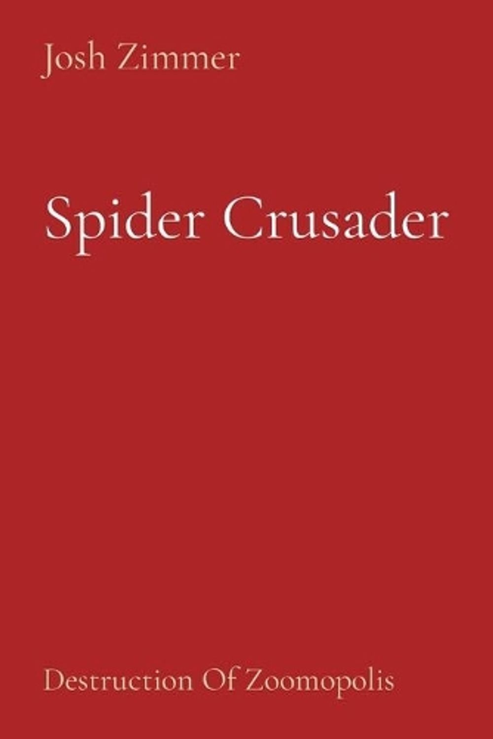 Spider Crusader: Destruction Of Zoomopolis by Josh Zimmer (English) Paperback Bo