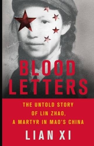 Blood Letters: The Untold Story of Lin Zhao, a Martyr in Mao’s China – VERY GOOD