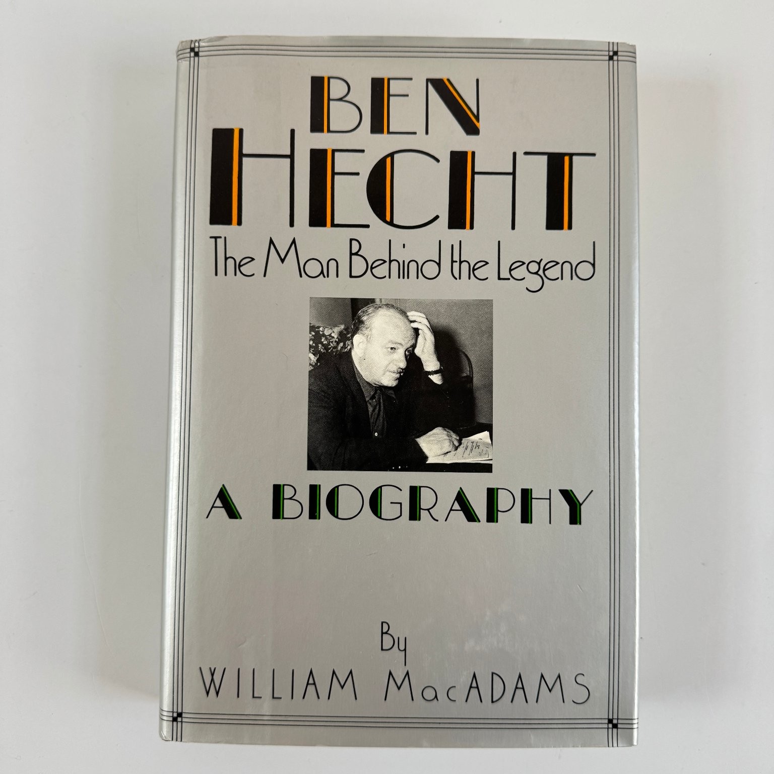 Ben Hecht The Man Behind The Legend William MacAdams 1990 Hardcover Scribners