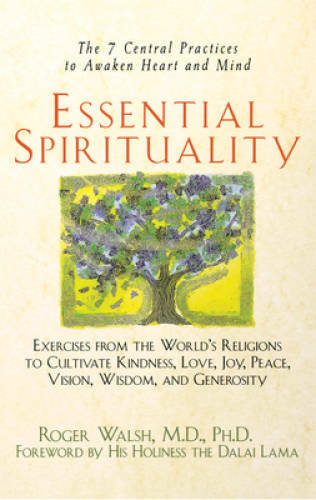 Essential Spirituality: The 7 Central Practices to Awaken Heart and Mind – GOOD