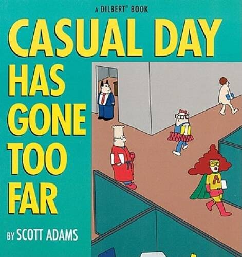 Casual Day Has Gone Too Far – Paperback By Adams, Scott – VERY GOOD