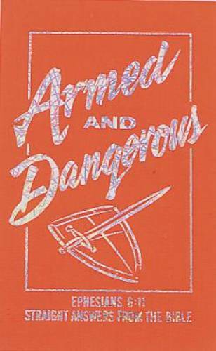 Armed and Dangerous (Ephesians 6:11: Straight Answers from the Bible; Ins – GOOD