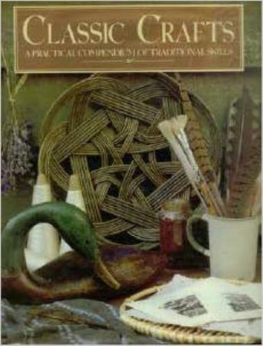 Classic Crafts: A Practical Compendium of Traditional Skills by Martina Margetts