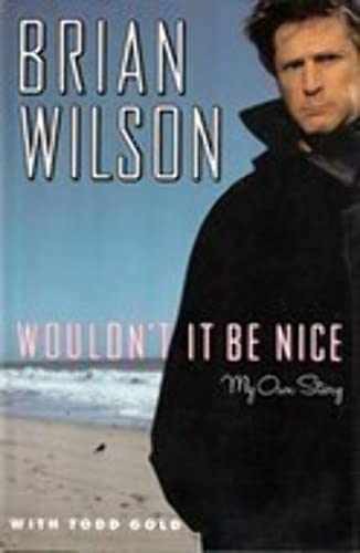 Wouldn’t It Be Nice: My Own Story – Hardcover, by Brian Wilson – Acceptable j