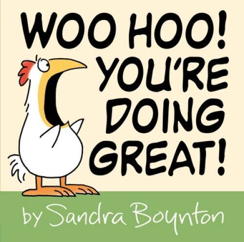Woo Hoo Youre Doing Great – Hardcover By Boynton, Sandra – GOOD