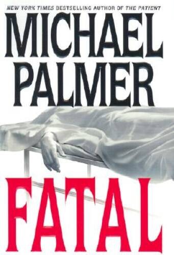 Fatal – Hardcover By Palmer, Michael – GOOD