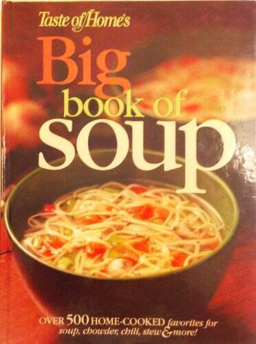 Taste of Home’s Big Book of Soup – Hardcover – VERY GOOD