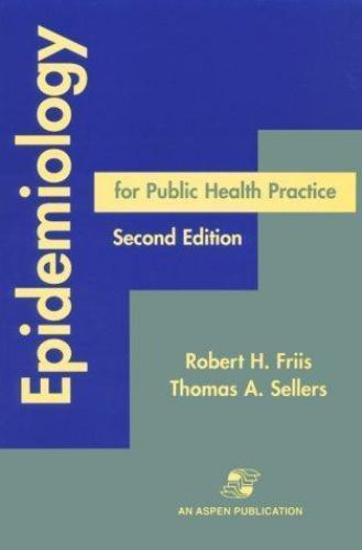 Epidemiology for Public Health Practice: . by Robert H. Friis; Thomas Sellers
