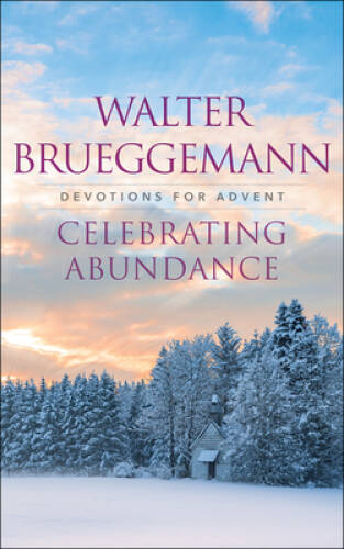 Celebrating Abundance – Paperback By Brueggemann, Walter – VERY GOOD